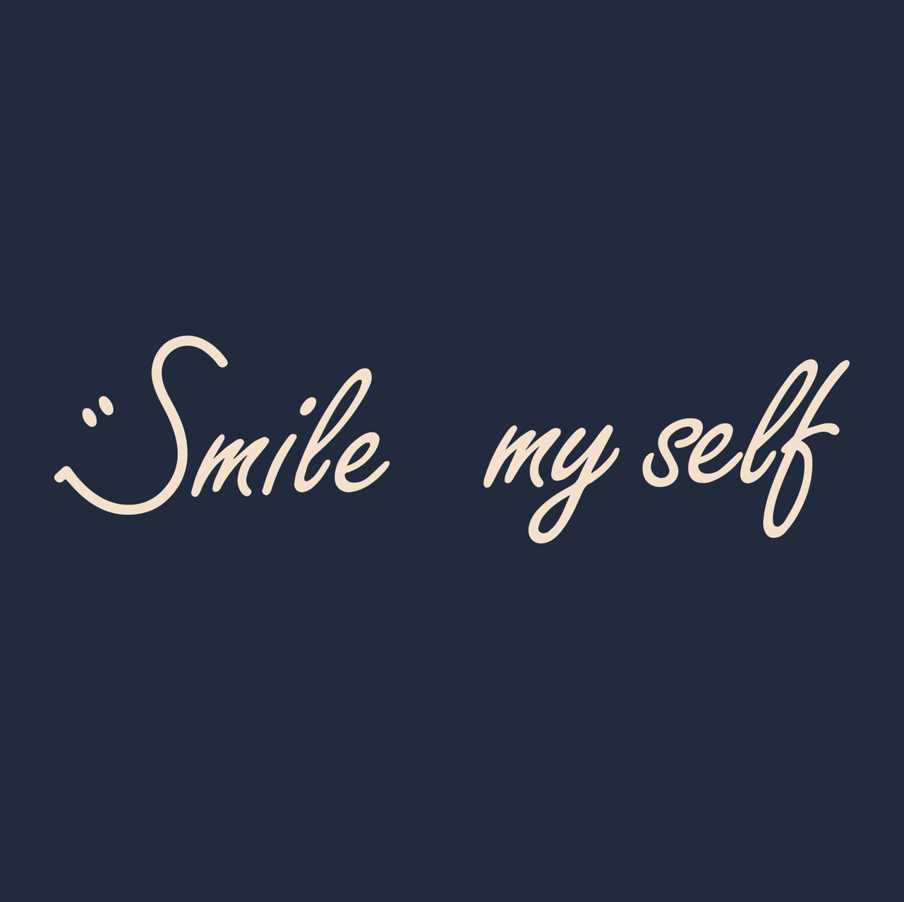 Smile my self